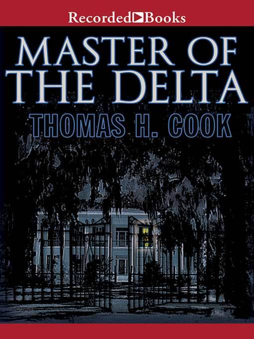 Title details for Master of the Delta by Thomas H. Cook - Available